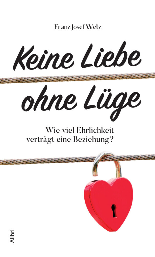 Cover: 9783865693006 | Keine Liebe ohne Lüge | Wie viel Ehrlichkeit verträgt eine Beziehung?