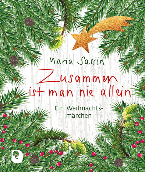 Cover: 9783987000560 | Zusammen ist man nie allein | Ein Weihnachtsmärchen | Maria Sassin