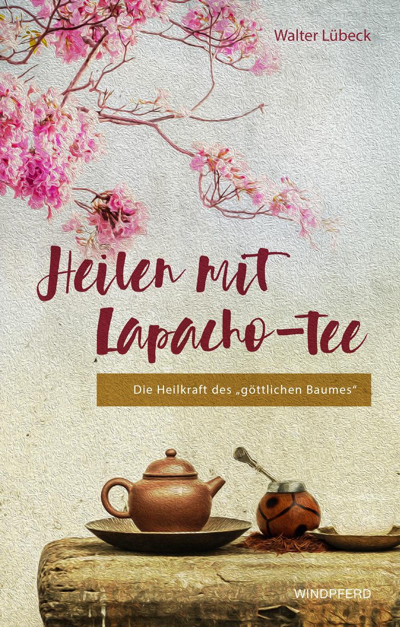 Cover: 9783864102073 | Heilen mit Lapacho-Tee | Die Heilkraft des göttlichen Baumes | Lübeck