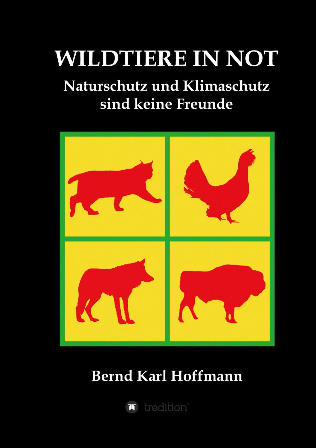 Cover: 9783347090569 | WILDTIERE IN NOT | Naturschutz und Klimaschutz sind keine Freunde