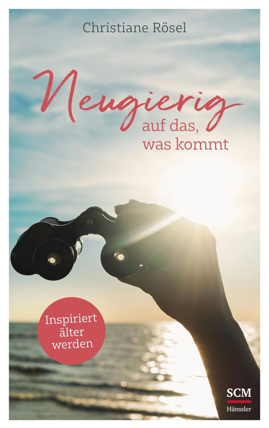 Cover: 9783775162173 | Neugierig auf das, was kommt | Inspiriert älter werden | Rösel | Buch