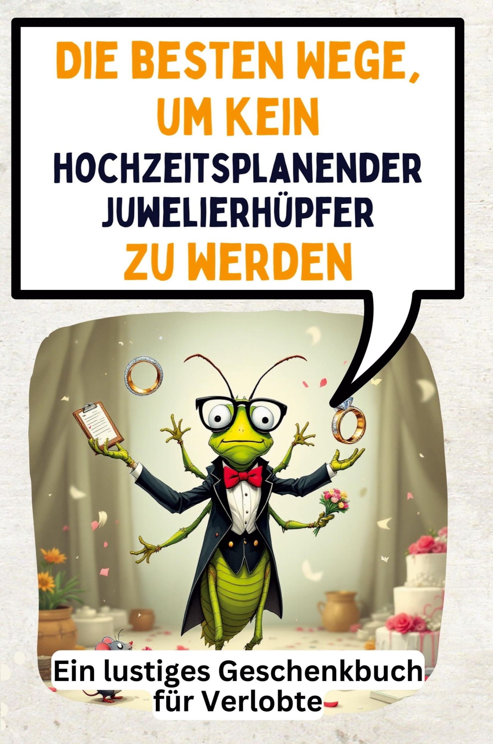 Cover: 9783759148414 | Die besten Wege, um kein hochzeitsplanender Juwelierhüpfer zu werden