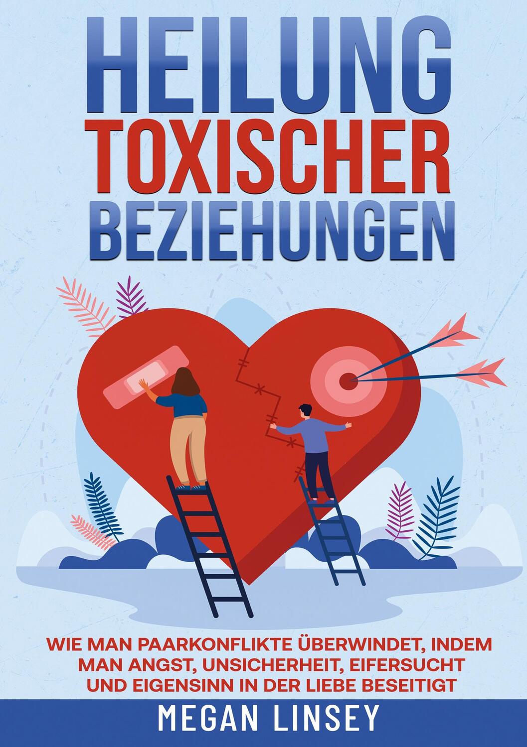 Cover: 9783989355729 | Heilung toxischer Beziehungen | Megan Linsey | Taschenbuch | Paperback