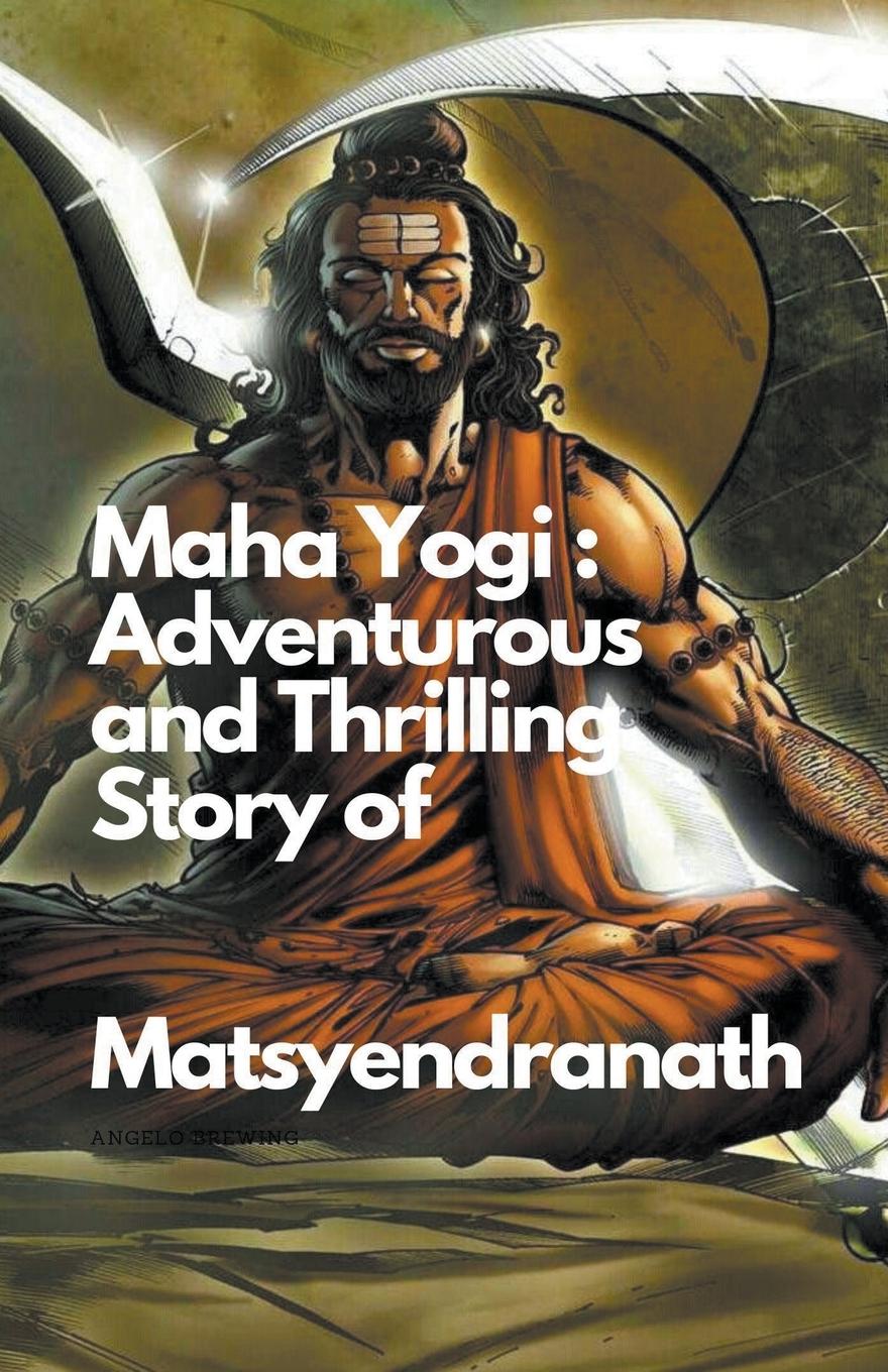 Cover: 9798223316435 | Maha Yogi | An Adventurous and Thrilling Story of Matsyendranath