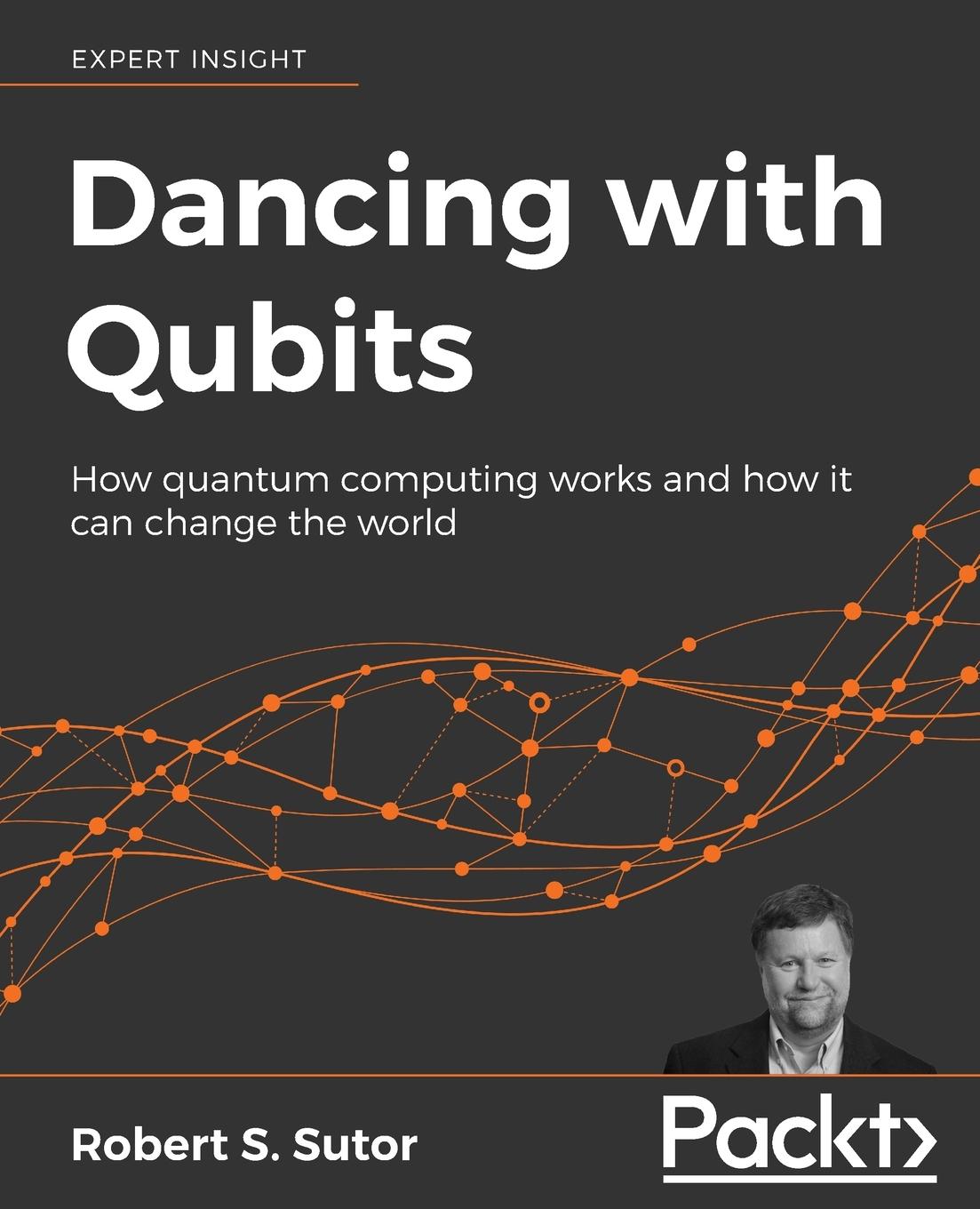 Cover: 9781838827366 | Dancing with Qubits | Robert S Sutor | Taschenbuch | Englisch | 2019