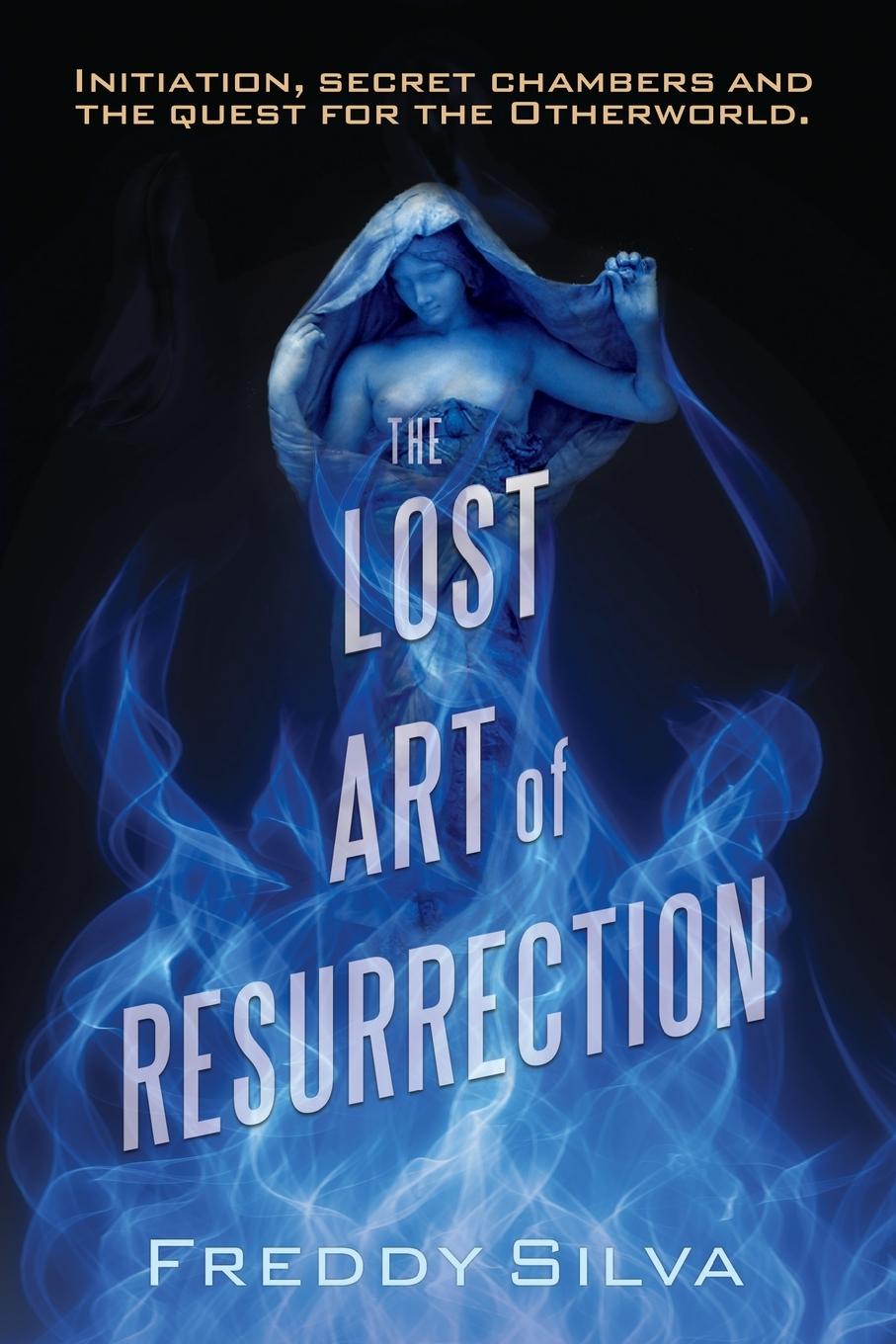 Cover: 9780990415114 | The Lost Art of Resurrection | Freddy Silva | Taschenbuch | Paperback