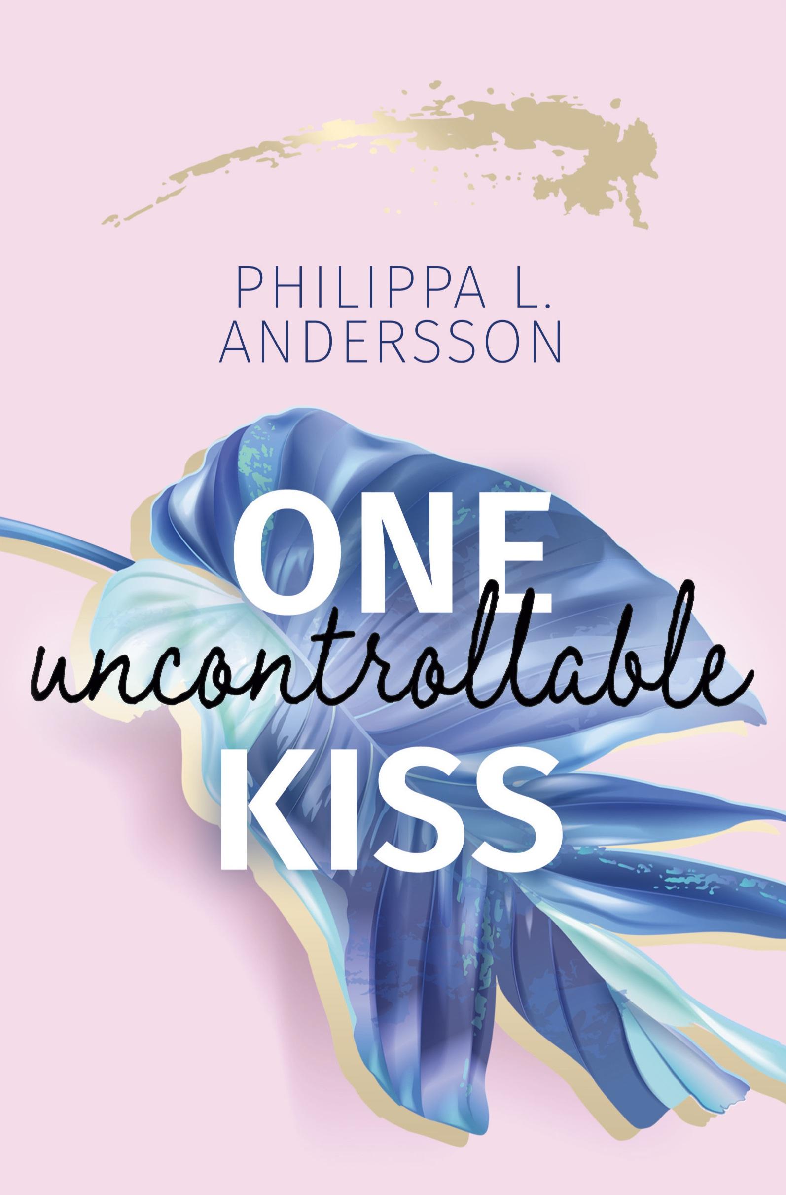 Cover: 9783754690000 | One uncontrollable Kiss | Philippa L. Andersson | Taschenbuch | 416 S.