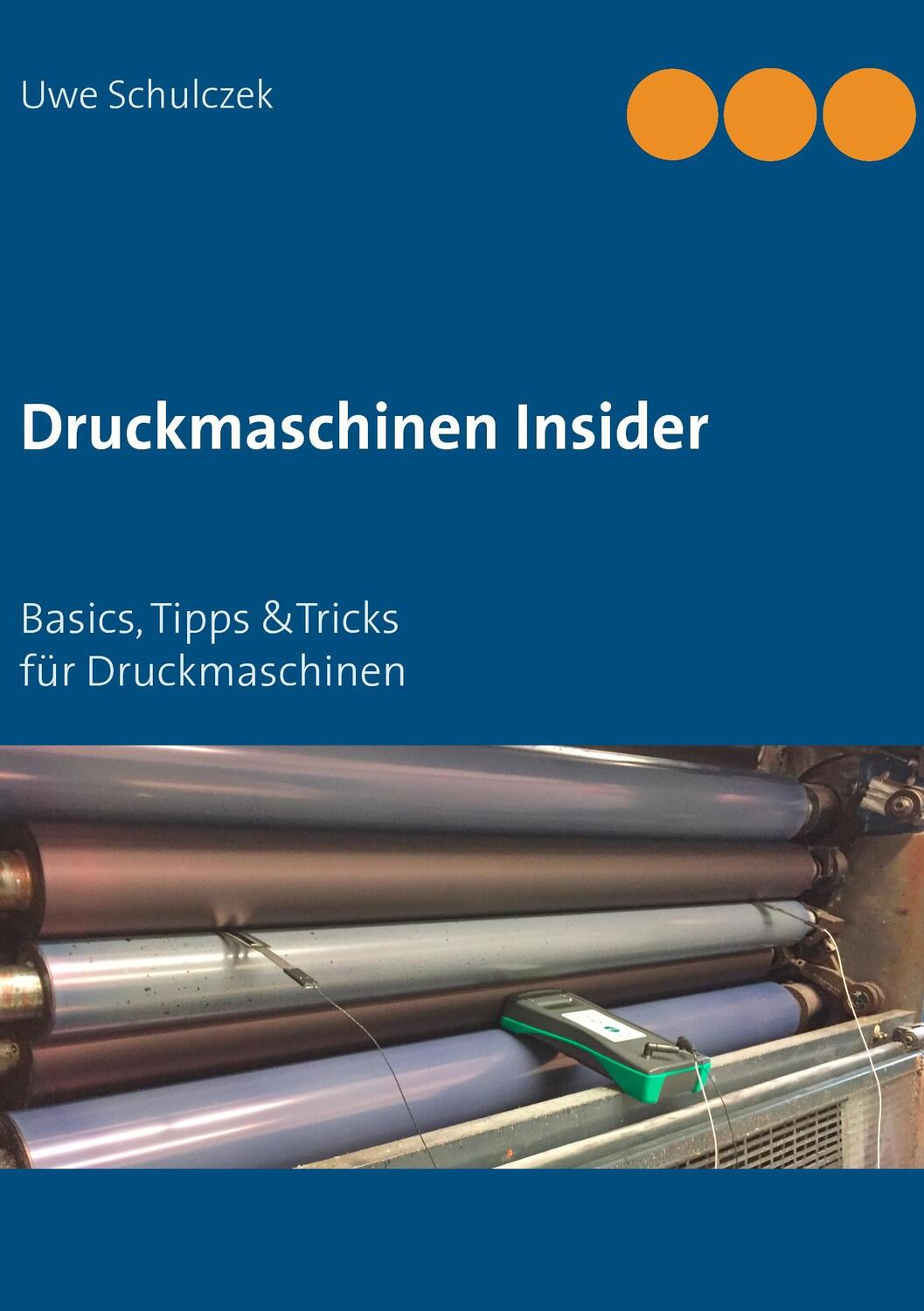 Cover: 9783743143388 | Druckmaschinen Insider | Basics, Tipp &Tricks für Druckmaschinen