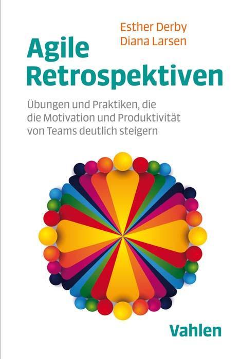 Cover: 9783800658558 | Agile Retrospektiven | Esther Derby (u. a.) | Taschenbuch | kartoniert