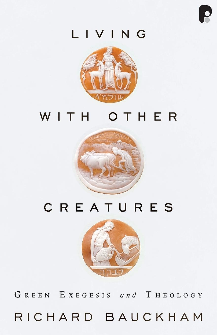 Cover: 9781842277409 | Living with Other Creatures | Green Exegesis and Theology | Bauckham