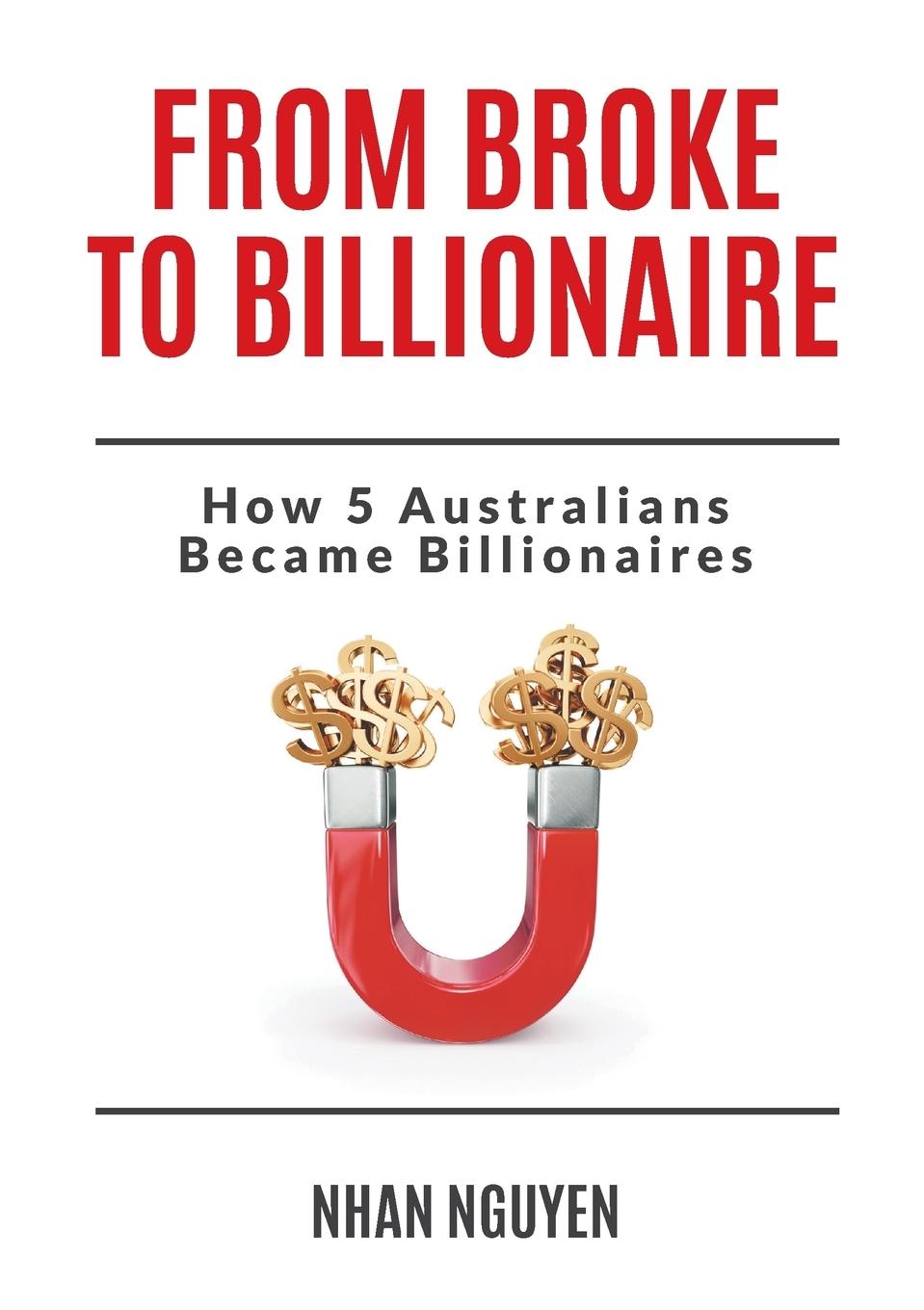 Cover: 9780992484101 | From Broke to Billionaire | How 5 Australians Became Billionaires