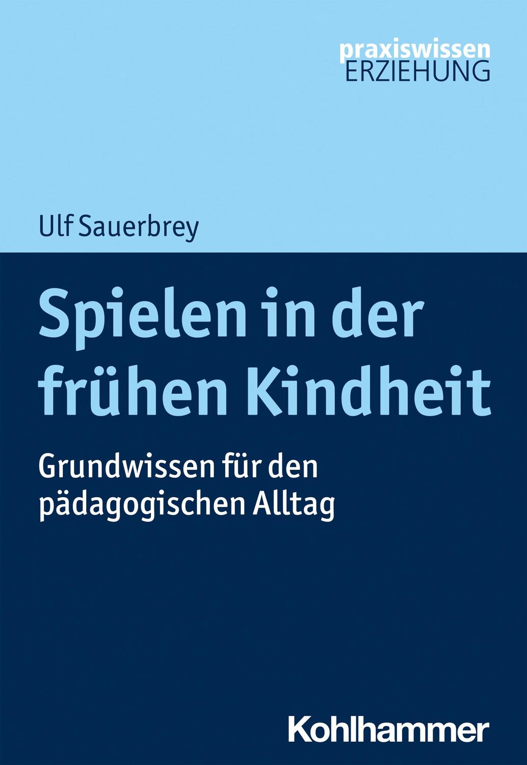 Cover: 9783170347731 | Spielen in der frühen Kindheit | Ulf Sauerbrey | Taschenbuch | 114 S.