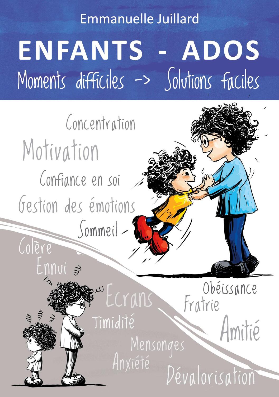 Cover: 9782322269563 | ENFANTS ET ADOS - Moments difficiles, Solutions faciles | Juillard