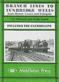 Cover: 9780906520321 | Mitchell, V: Branch Lines to Tunbridge Wells | Vic Mitchell (u. a.)