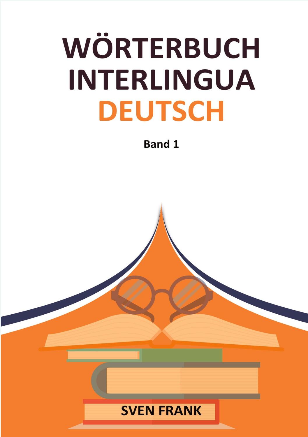 Cover: 9783384292469 | Wörterbuch Interlingua - Deutsch | Band 1 | Sven Frank | Taschenbuch