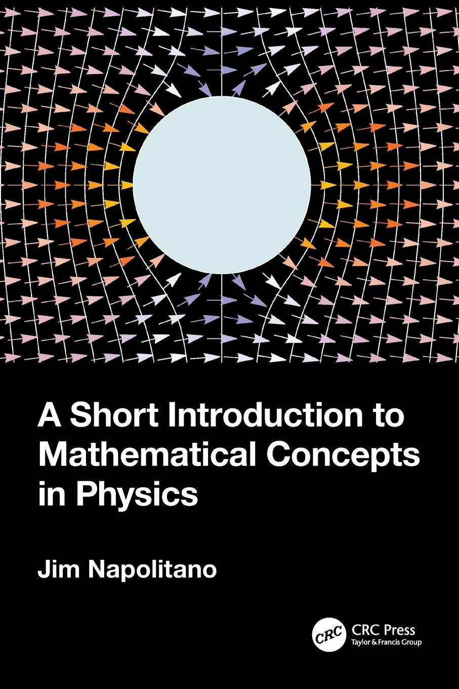 Cover: 9781032404301 | A Short Introduction to Mathematical Concepts in Physics | Napolitano