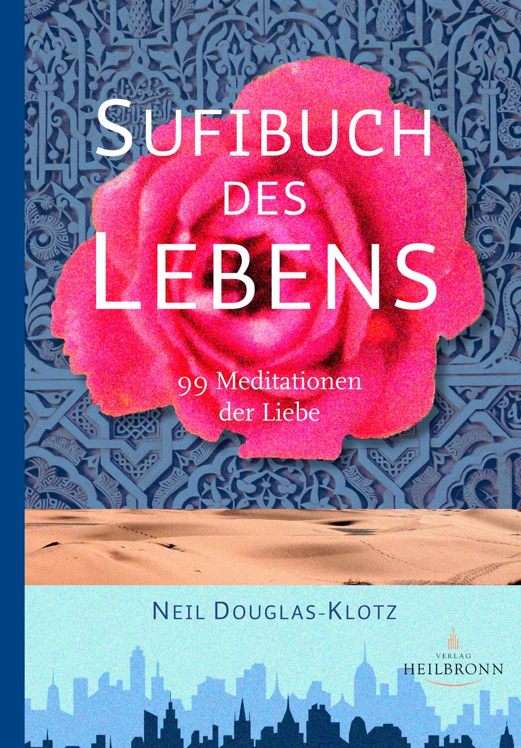 Cover: 9783936246315 | Sufibuch des Lebens | 99 Meditationen der Liebe | Neil Douglas-Klotz