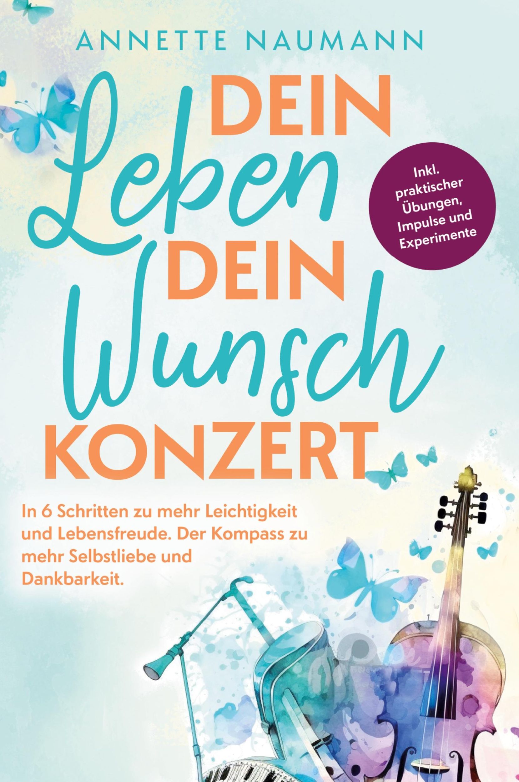 Cover: 9783910385214 | Dein Leben dein Wunschkonzert | Annette Naumann | Taschenbuch | 184 S.