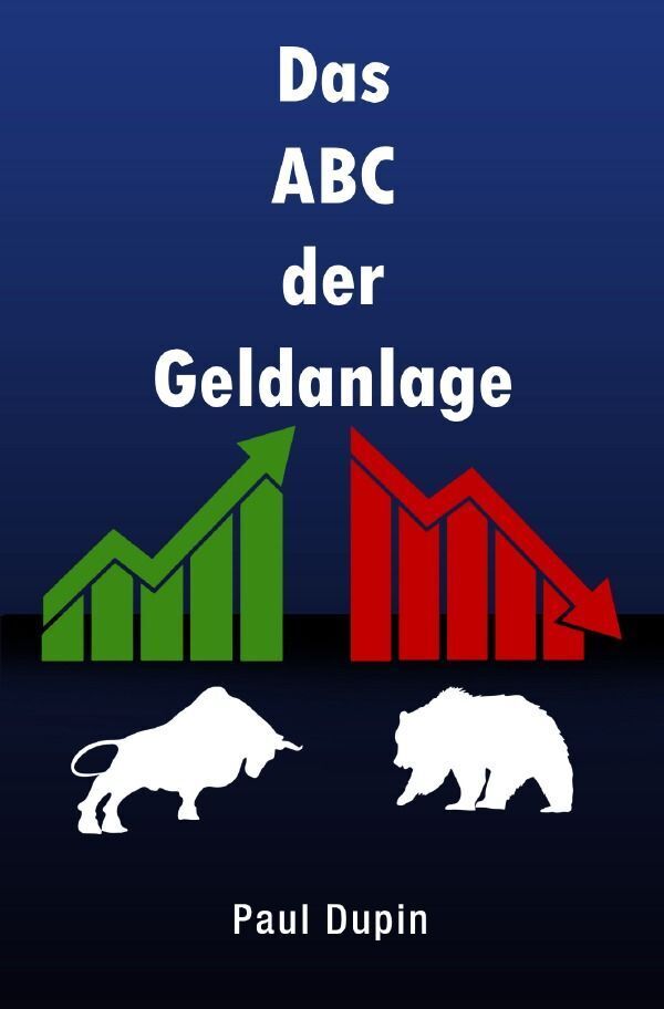 Cover: 9783758461736 | Das ABC der Geldanlage | DE | Paul Dupin | Taschenbuch | 84 S. | 2024