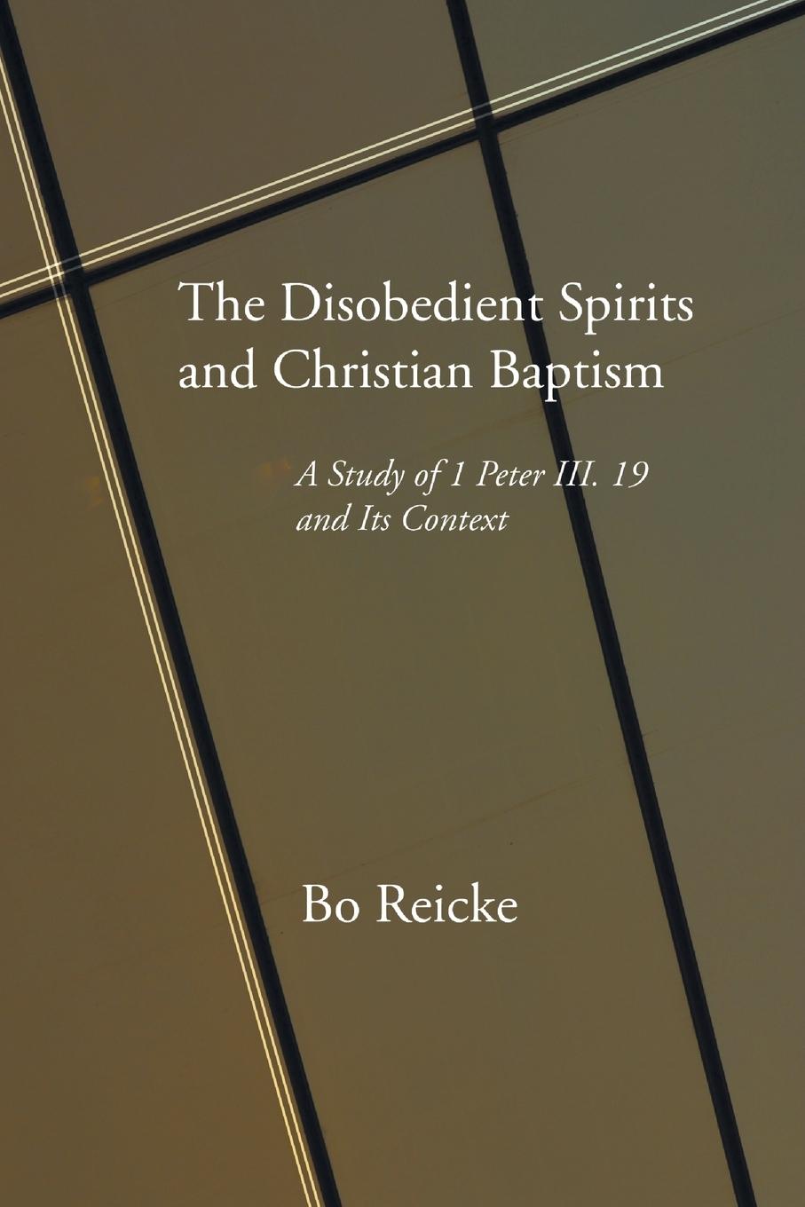 Cover: 9781597520997 | The Disobedient Spirits and Christian Baptism | Bo Reicke | Buch