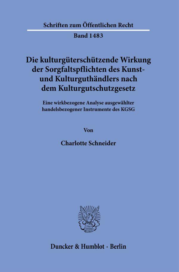 Cover: 9783428185948 | Die kulturgüterschützende Wirkung der Sorgfaltspflichten des Kunst-...