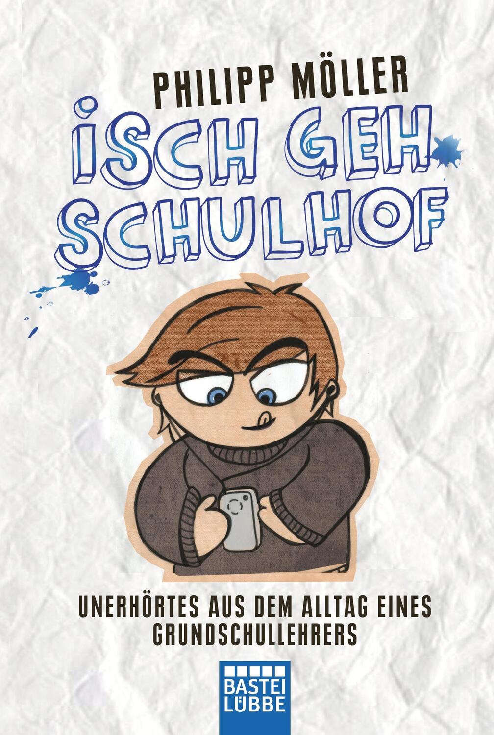 Cover: 9783404606962 | Isch geh Schulhof | Unerhörtes aus dem Alltag eines Grundschullehrers