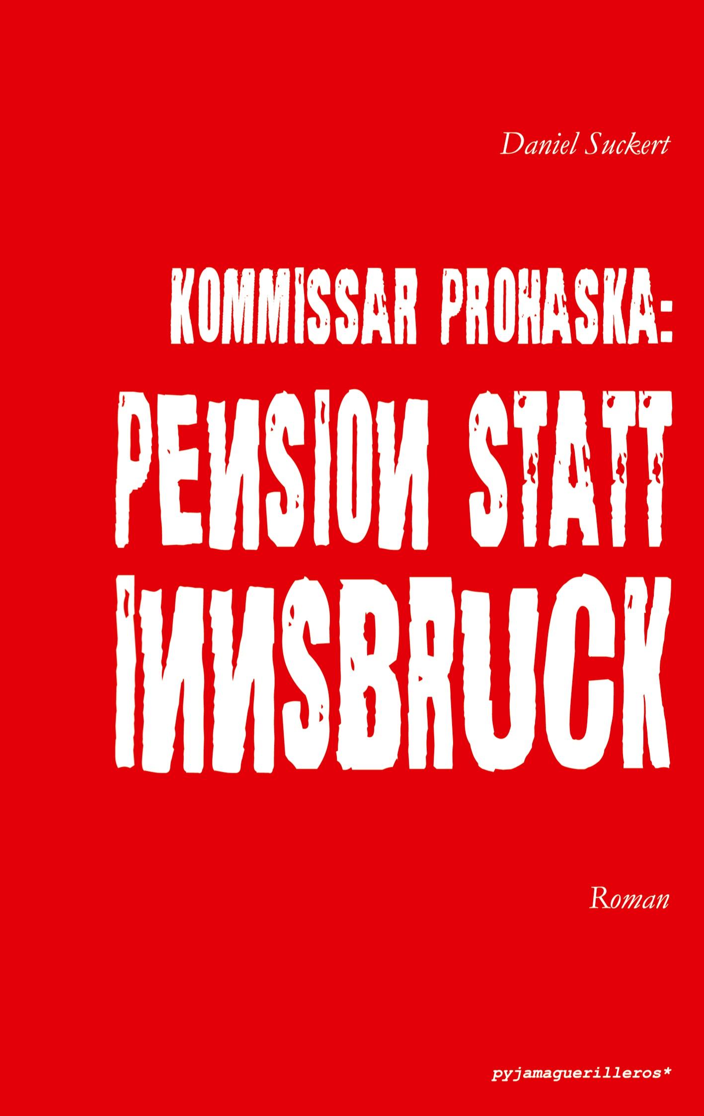 Cover: 9783950532708 | Kommissar Prohaska: Pension statt Innsbruck. | Roman | Daniel Suckert