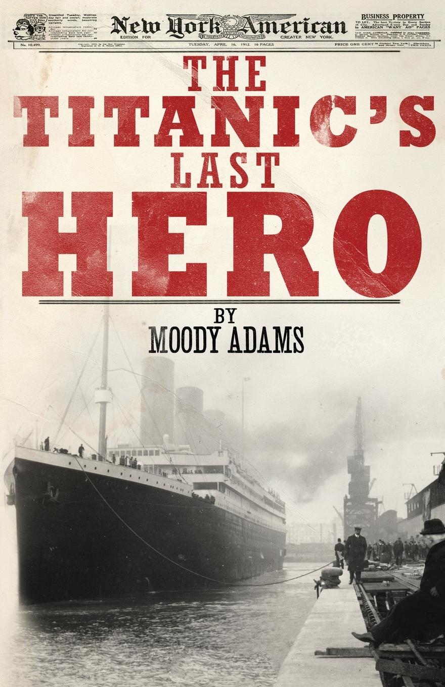 Cover: 9781620200056 | The Titanic's Last Hero | Moody Adams | Taschenbuch | Englisch | 2012