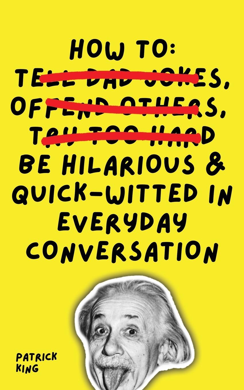 Cover: 9781647433406 | How To Be Hilarious and Quick-Witted in Everyday Conversation | King