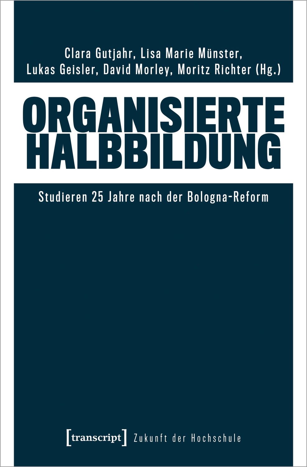 Cover: 9783837669886 | Organisierte Halbbildung | Studieren 25 Jahre nach der Bologna-Reform