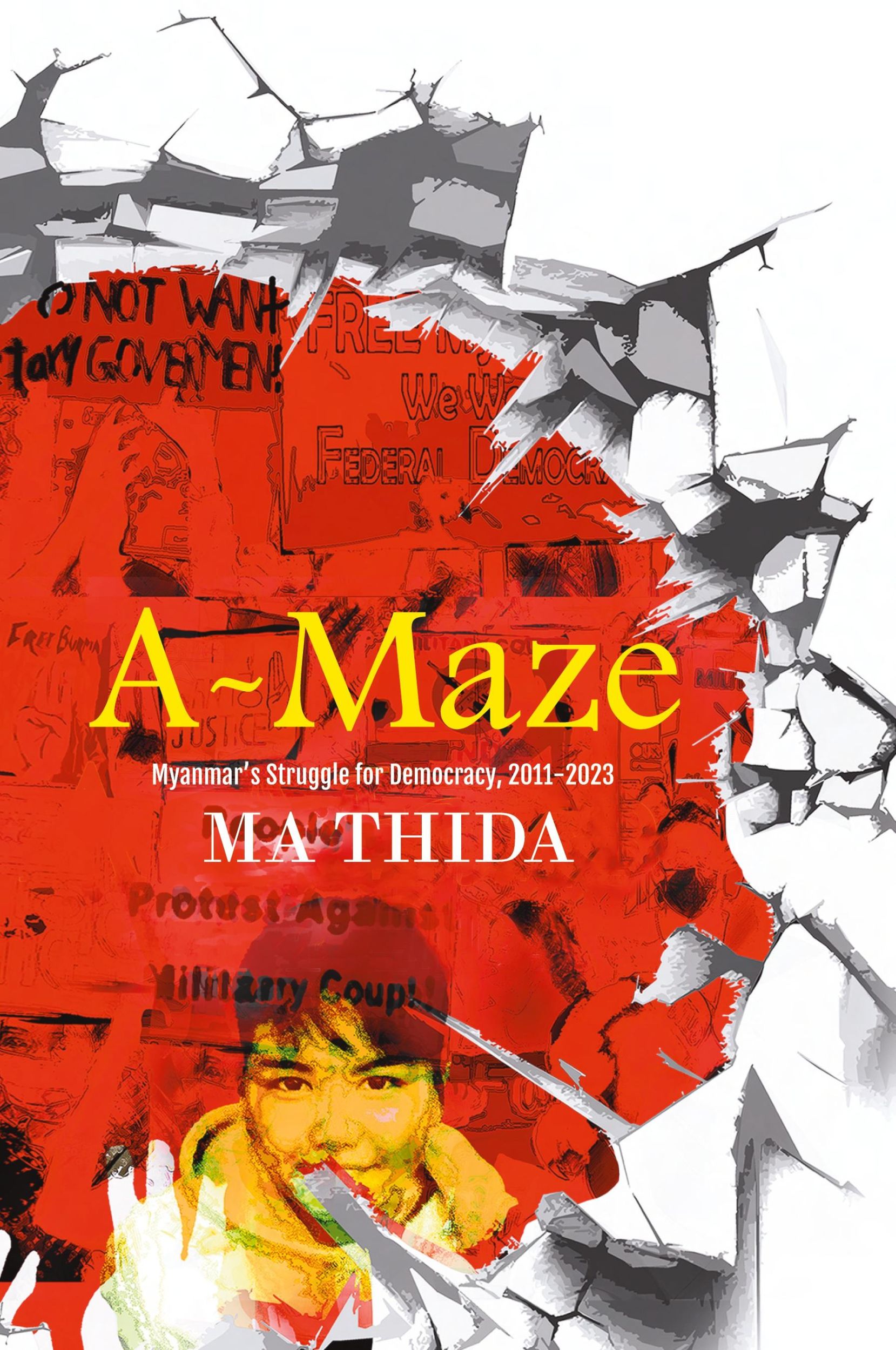 Cover: 9781913891480 | A-Maze | Myanmar's Struggle for Democracy, 2011-2023 | Ma Thida | Buch