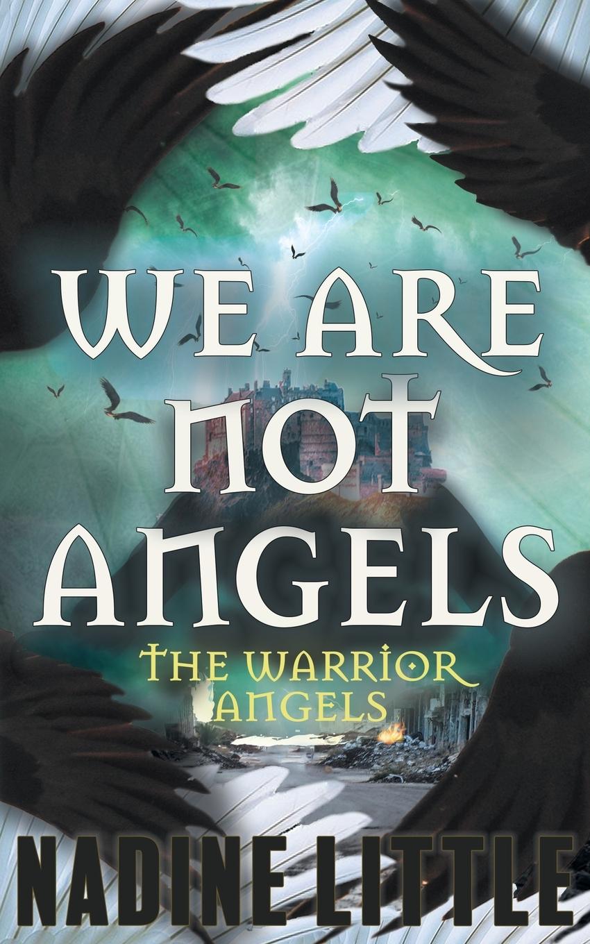 Cover: 9781838088453 | We Are Not Angels | An Apocalyptic Angel Romance | Nadine Little