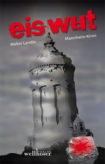 Cover: 9783939540816 | Eiswut | Mannheim-Krimi | Walter Landin | Taschenbuch | 320 S. | 2011