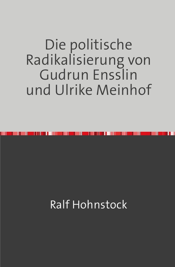 Cover: 9783756523399 | Die politische Radikalisierung von Gudrun Ensslin und Ulrike Meinhof