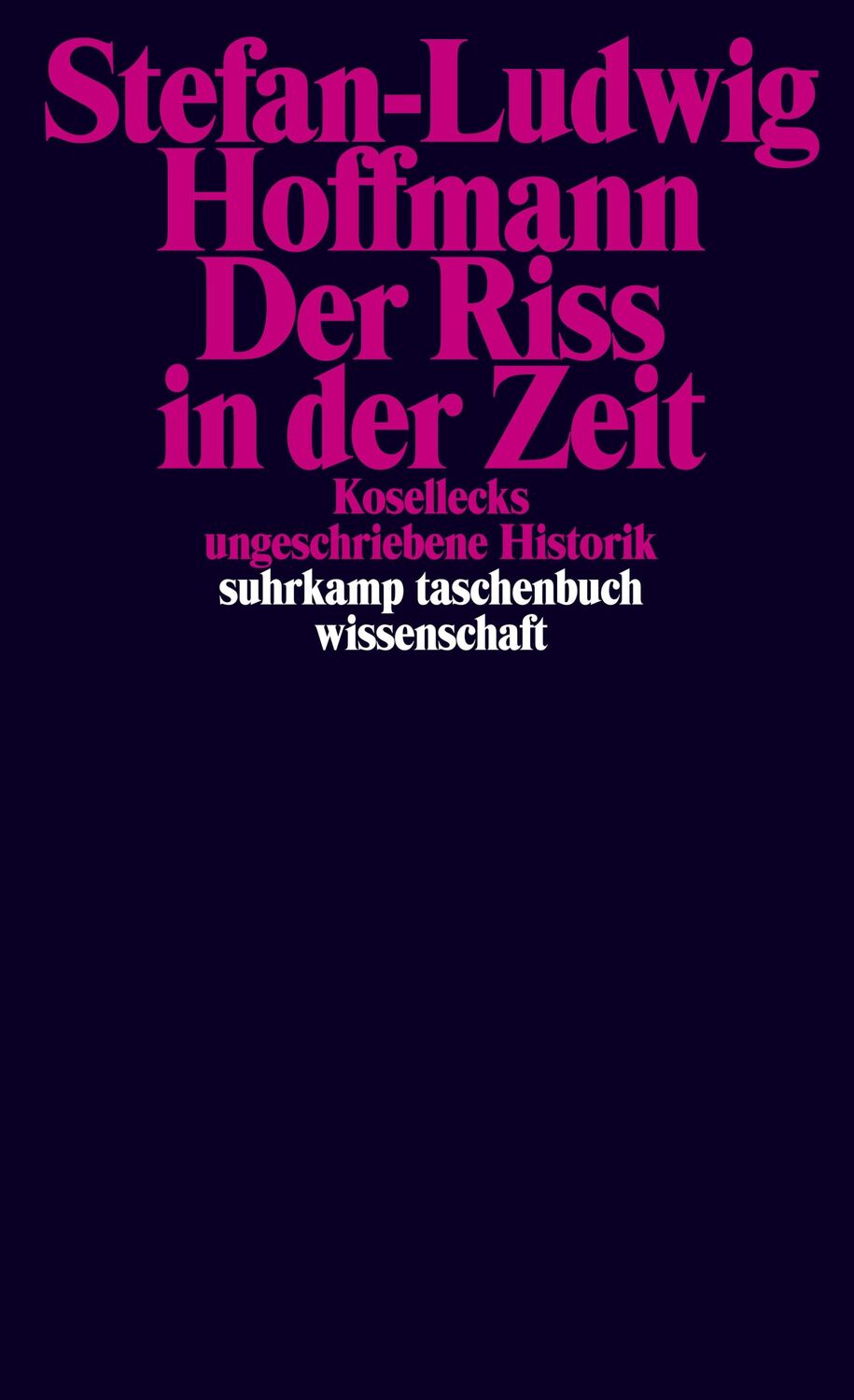 Cover: 9783518299999 | Der Riss in der Zeit | Kosellecks ungeschriebene Historik | Hoffmann