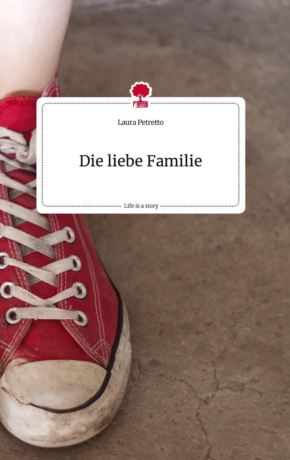 Cover: 9783710816772 | Die liebe Familie. Life is a Story - story.one | Laura Petretto | Buch