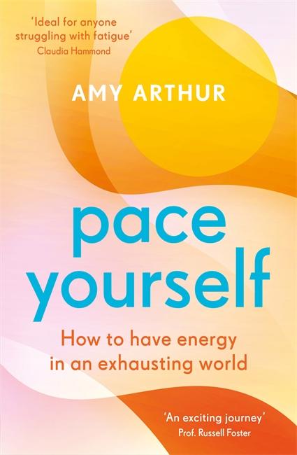 Cover: 9781785305634 | Pace Yourself | How to have energy in an exhausting world | Amy Arthur