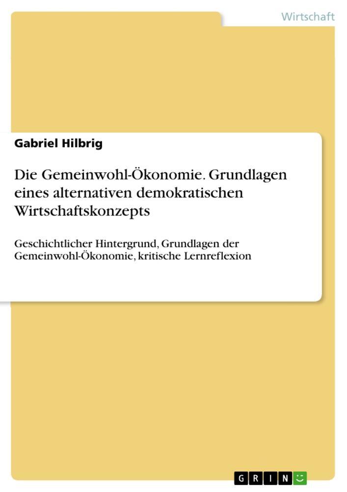 Cover: 9783668598133 | Die Gemeinwohl-Ökonomie. Grundlagen eines alternativen...