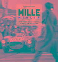 Cover: 9788879116183 | Mille Miglia 1927-1957 | Immagini di una Vita / A Race in Pictures