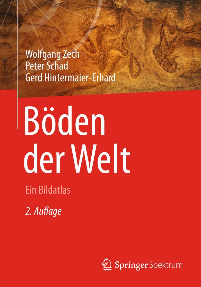 Cover: 9783642365744 | Böden der Welt | Ein Bildatlas | Wolfgang Zech (u. a.) | Buch | XVIII