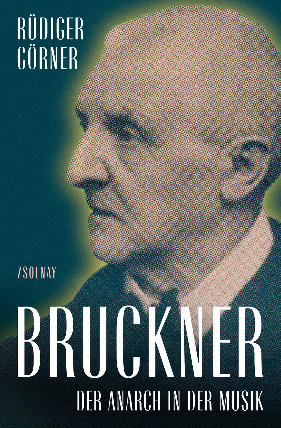 Cover: 9783552075115 | Bruckner | Der Anarch in der Musik | Rüdiger Görner | Buch | 384 S.