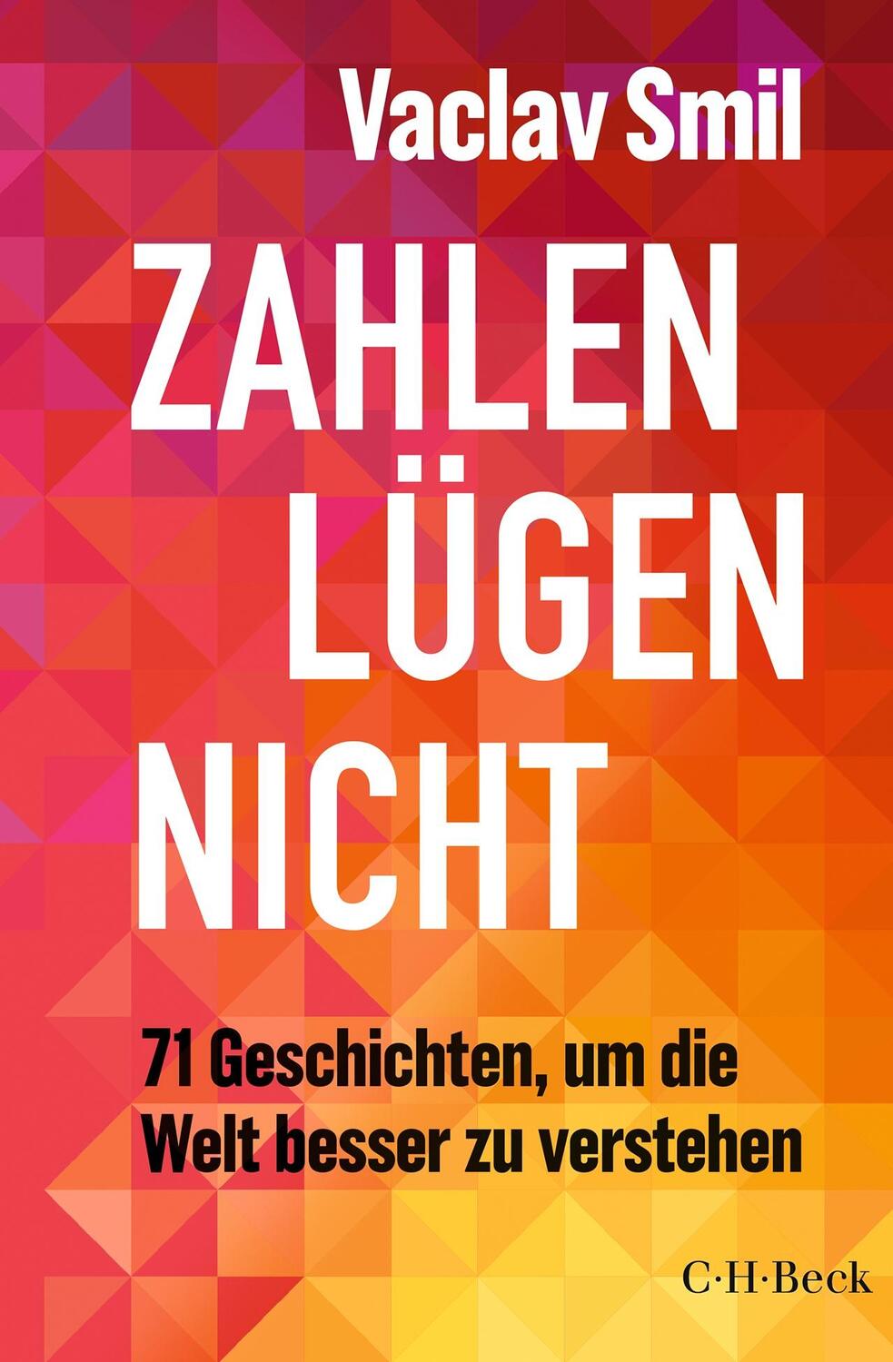 Cover: 9783406817038 | Zahlen lügen nicht | 71 Geschichten, um die Welt besser zu verstehen