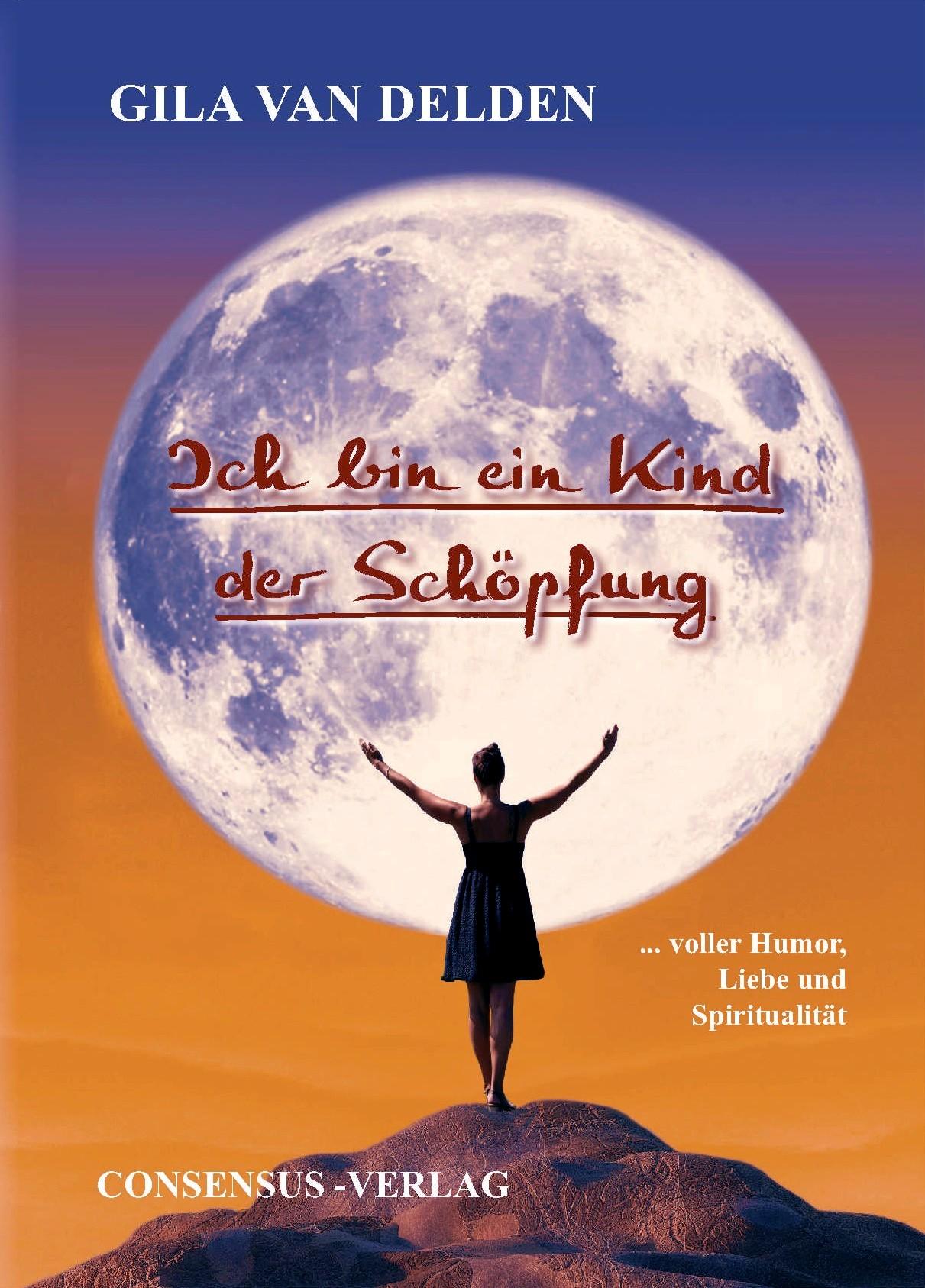 Cover: 9783000570414 | Ich bin ein Kind der Schöpfung | Gila van Delden | Buch | Deutsch