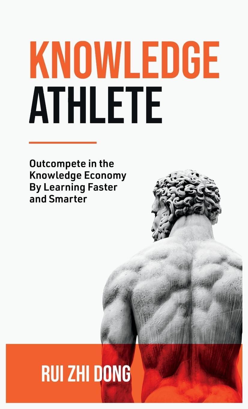 Cover: 9780645785791 | Knowledge Athlete | Outcompete In The Knowledge Economy | Rui Zhi Dong