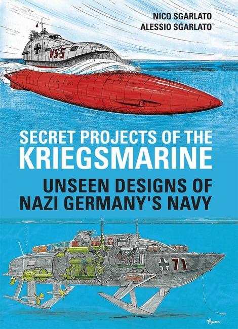 Cover: 9781784386870 | Secret Projects of the Kriegsmarine | Nico Sgarlato (u. a.) | Buch