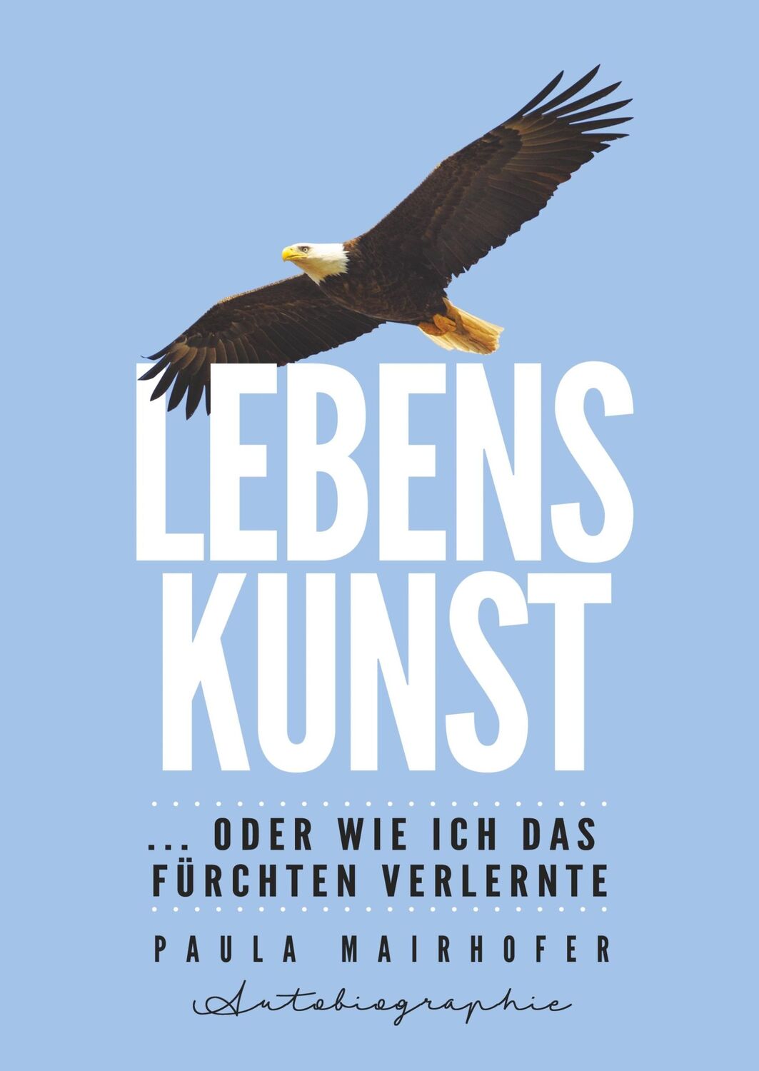 Cover: 9783749746651 | Lebenskunst ...oder wie ich das Fürchten verlernte | Paula Mairhofer