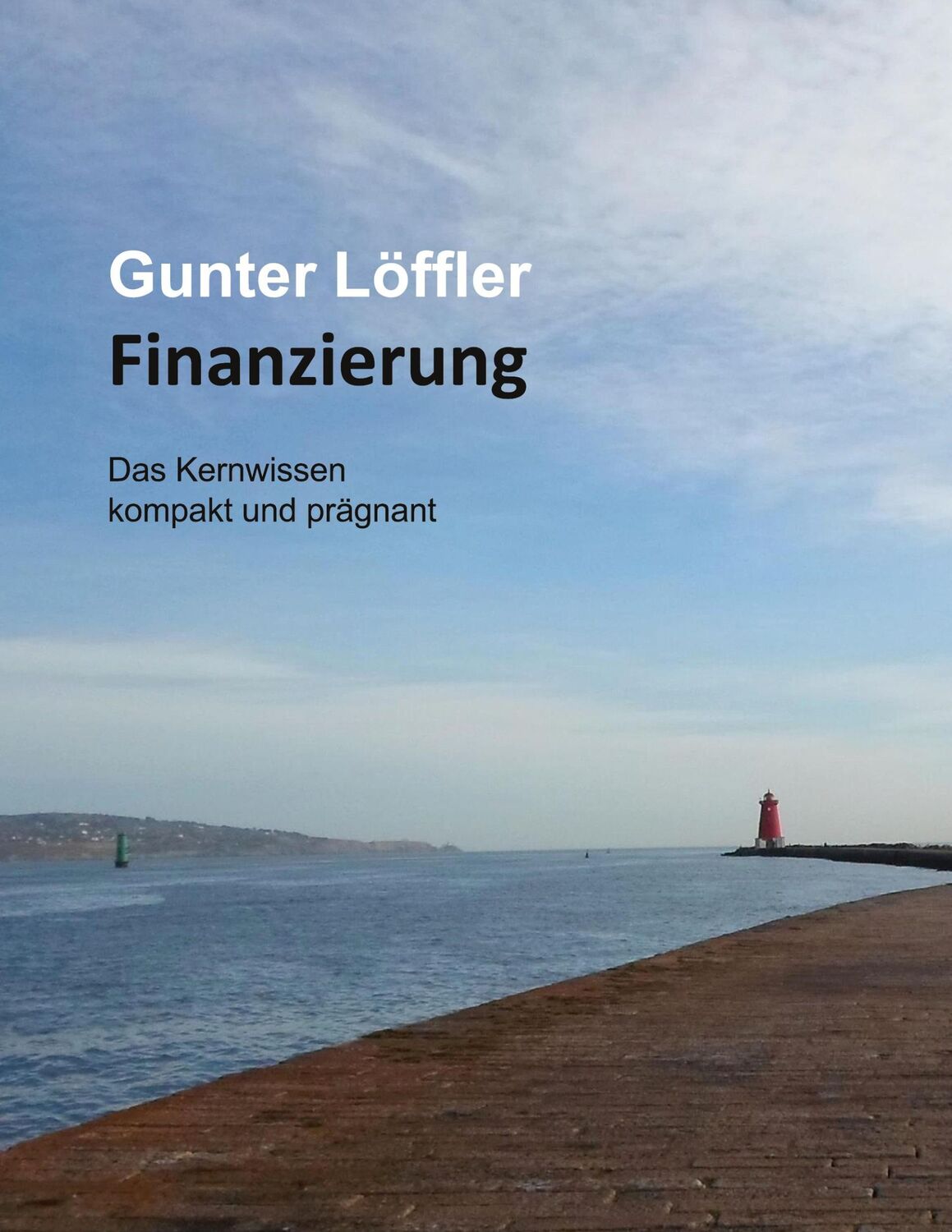 Cover: 9783752813388 | Finanzierung | Das Kernwissen kompakt und prägnant | Gunter Löffler