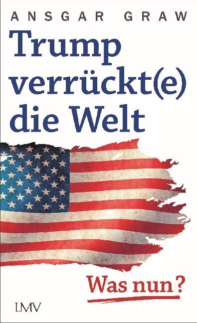 Cover: 9783784435893 | Trump verrückt(e) die Welt | Was nun? Aktualisierte Neuausgabe | Graw