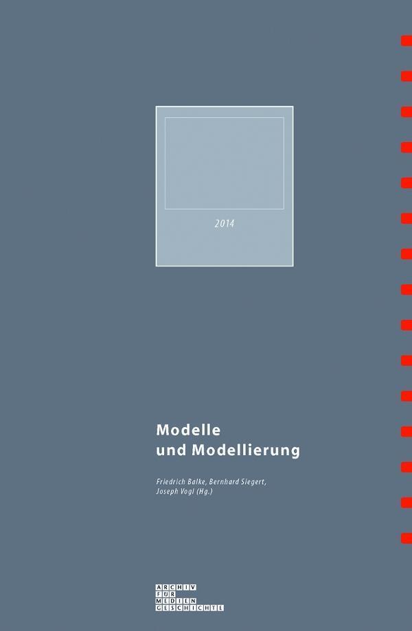 Cover: 9783770558803 | Modelle und Modellierung | Archiv für Mediengeschichte 14 | Buch