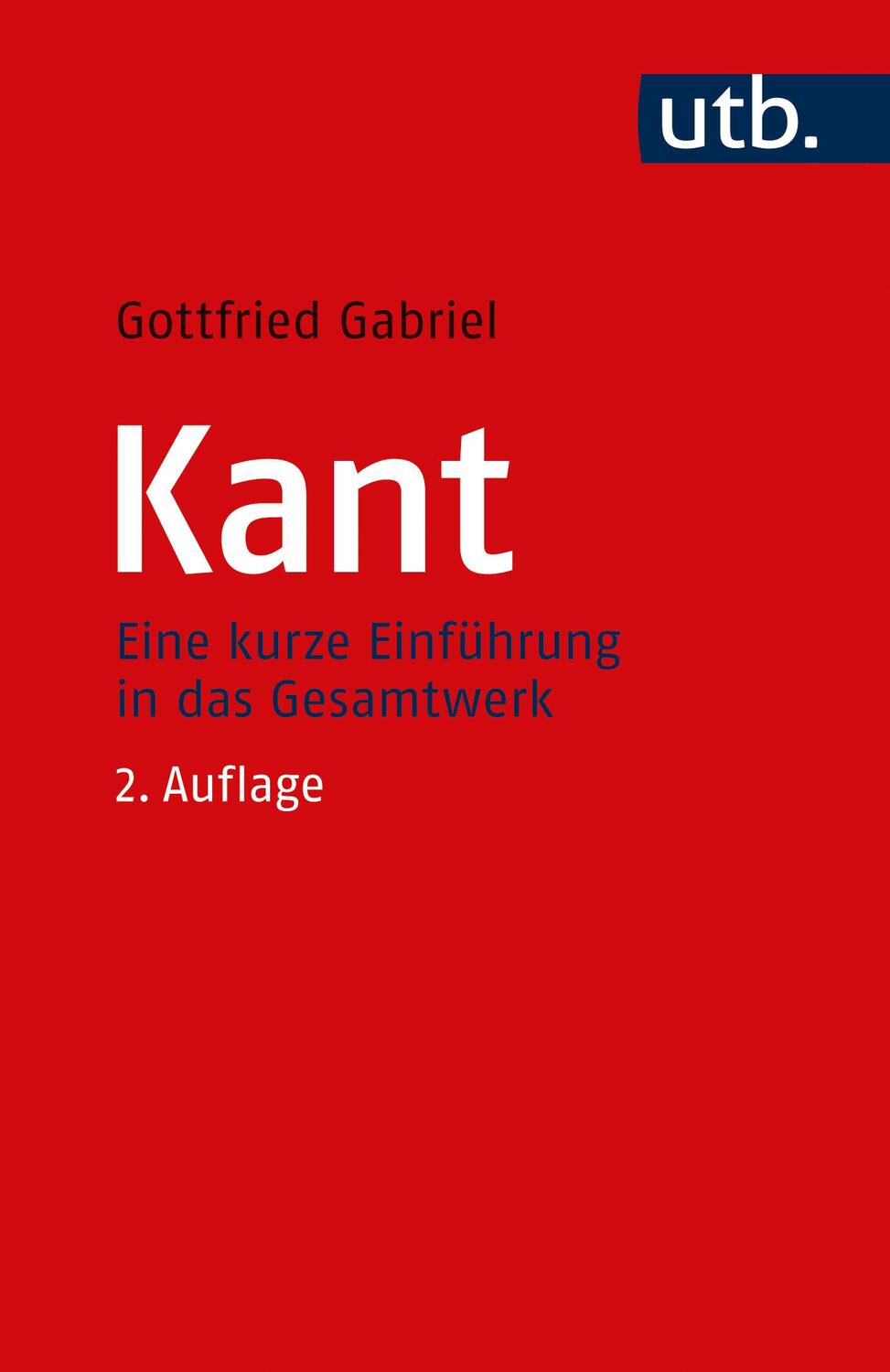 Cover: 9783825263553 | Kant | Eine kurze Einführung in das Gesamtwerk | Gottfried Gabriel